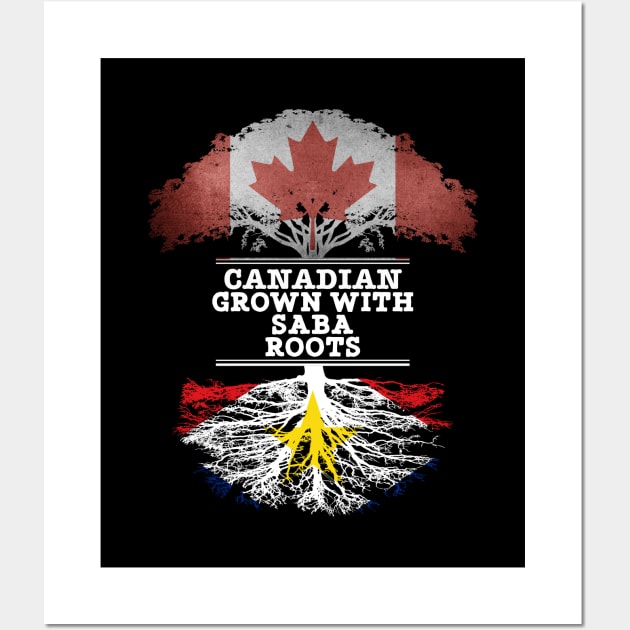 Canadian Grown With Saba Roots - Gift for Saba With Roots From Saba Wall Art by Country Flags